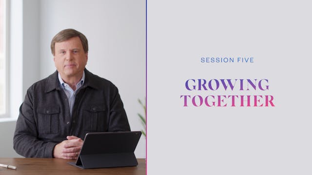 Session Five | Growing Together