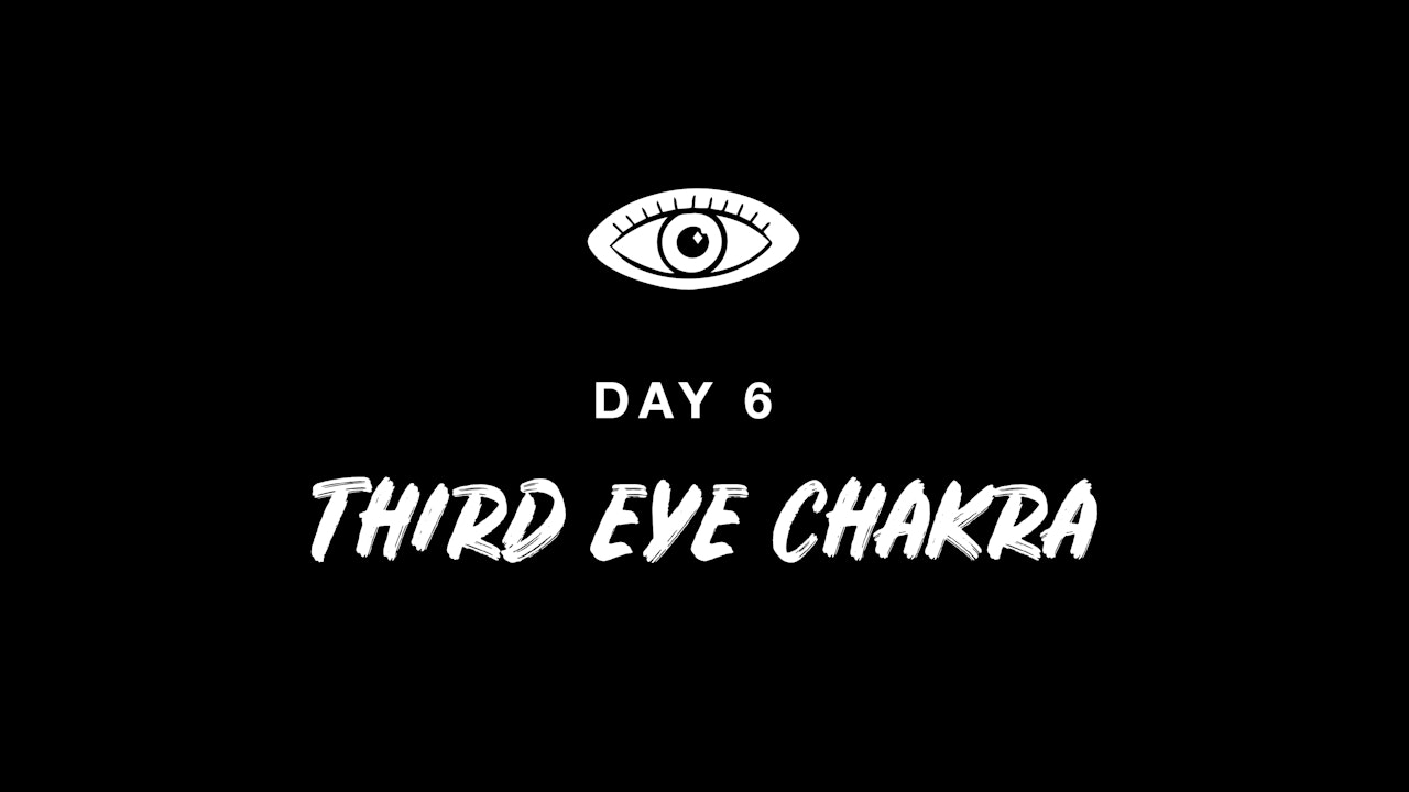 DAY 6: THIRD EYE CHAKRA