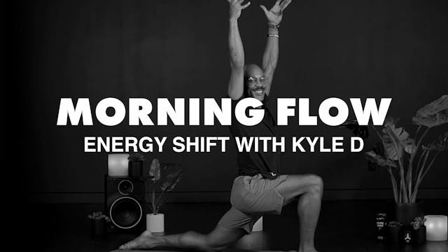 ENERGY SHIFT: MORNING FLOW WITH KYLE D