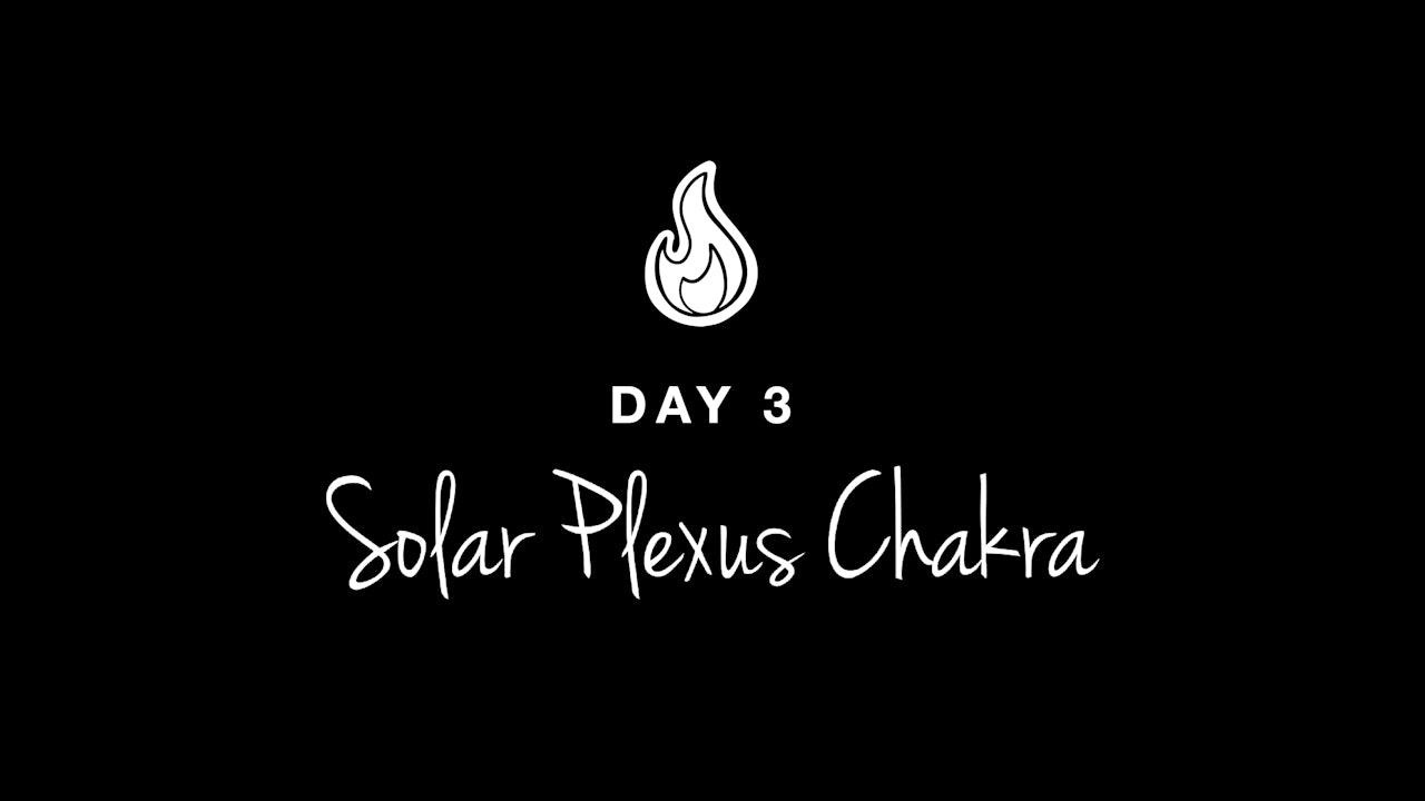 DAY 3: SOLAR PLEXUS CHAKRA