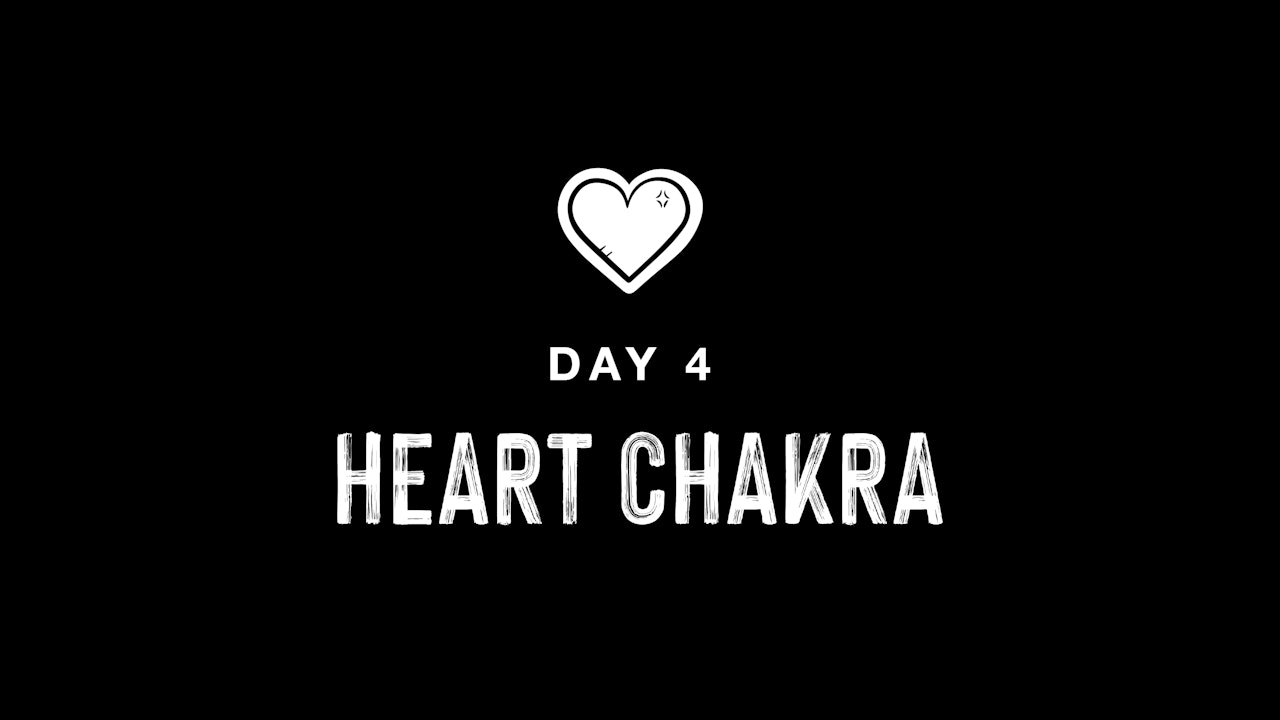 DAY 4: HEART CHAKRA