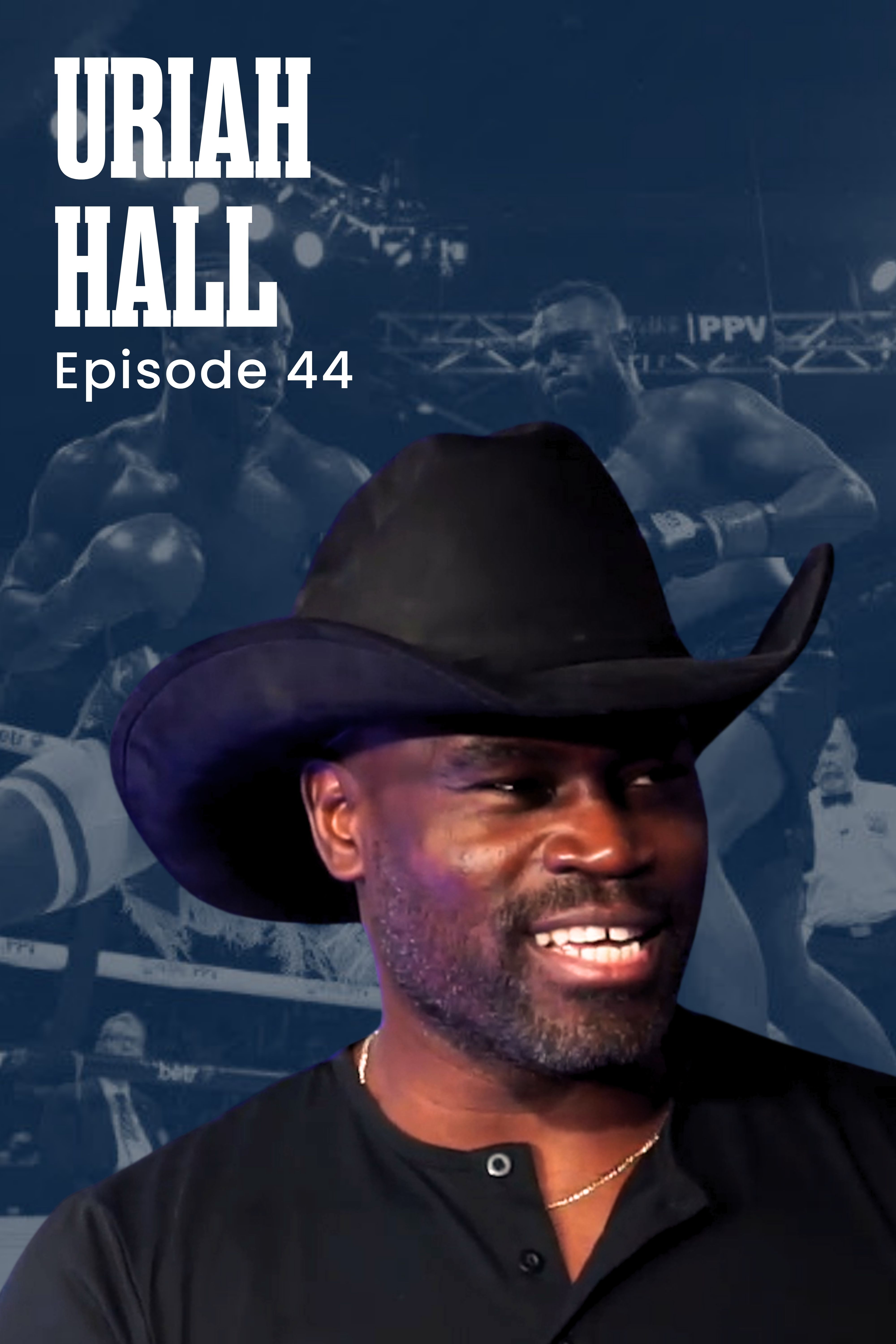 Ep. 44: Uriah Hall – Former Top-10 UFC Middleweight & TUF 17 Finalist