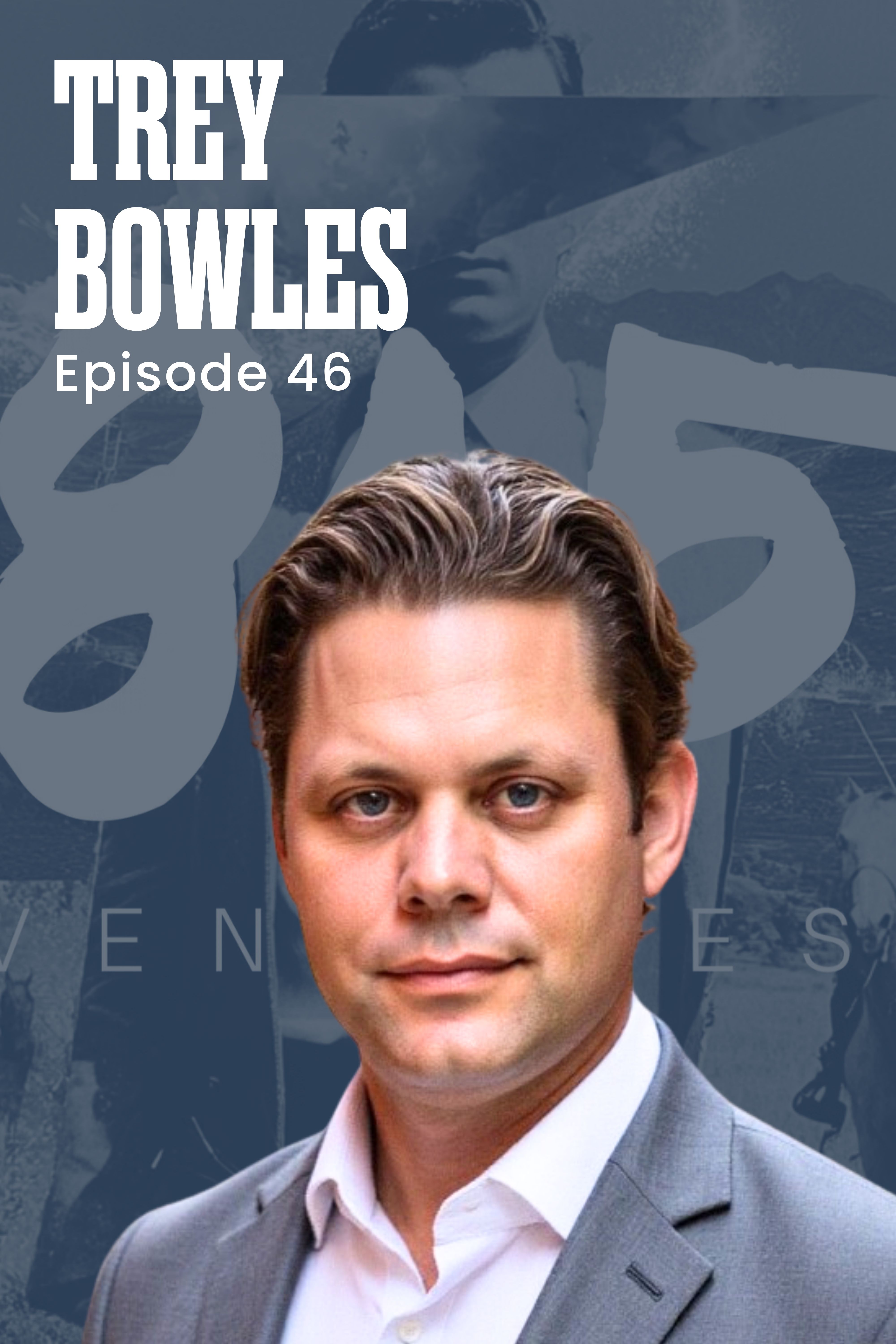 Ep. 46: Trey Bowles – Co-Founder of 1845 Ventures & Serial Entrepreneur