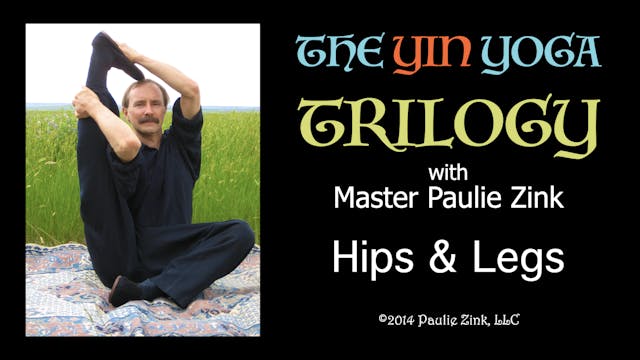 Yin Yoga Trilogy: Hips & Legs with Yin yoga founder Paulie Zink