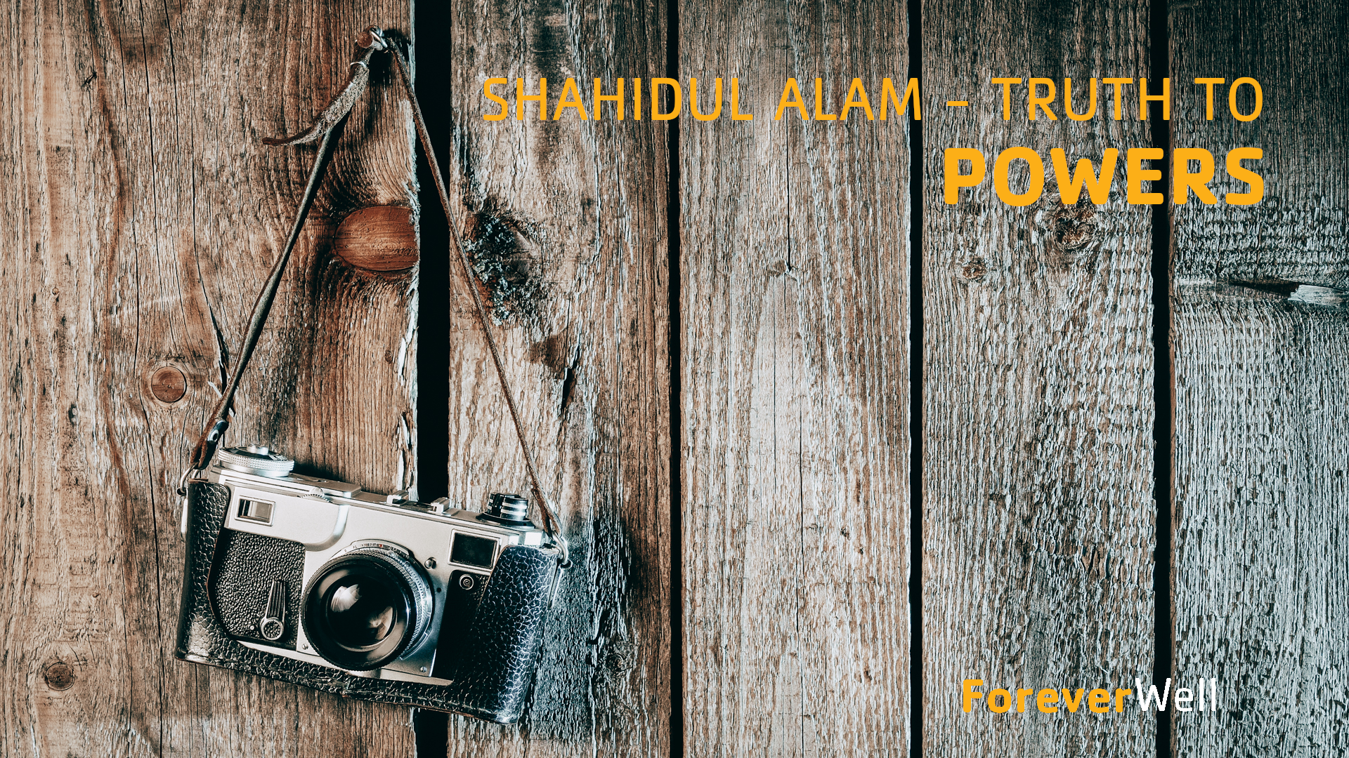 Shahidul Alam - Truth to Power