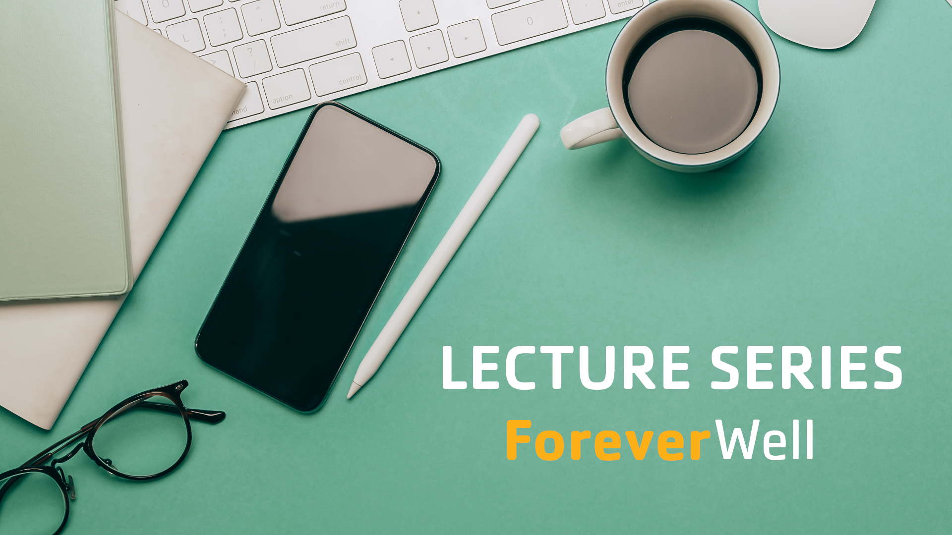 ForeverWell Lecture Series