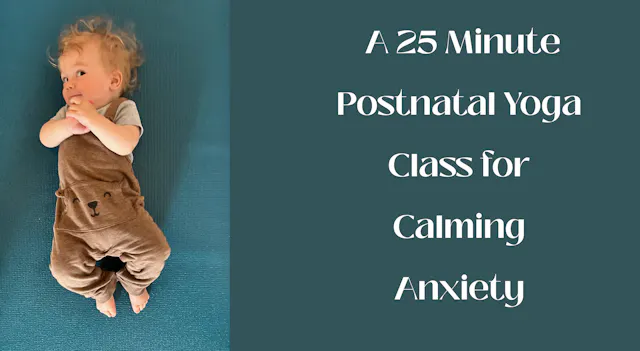 Postnatal Yoga 25 Minute Class - Calming Anxiety