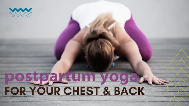 Postnatal Yoga 30 Minutes for the Chest and Upper Back