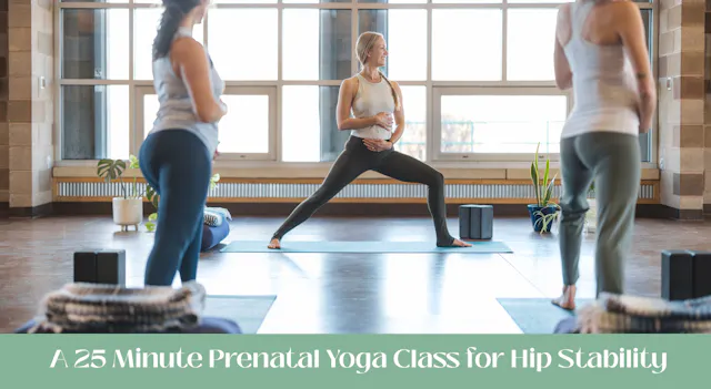 Prenatal Yoga 25 Min Class 2 - Hip Stability