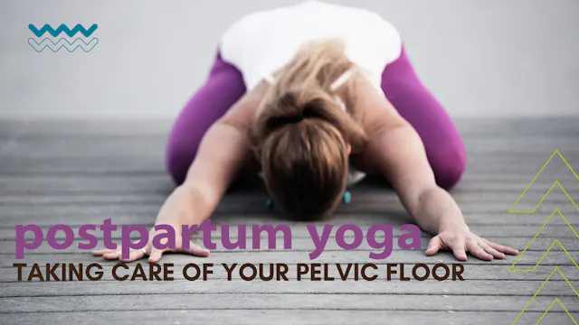 Postnatal Yoga 30 Minute Sequence for Balancing the Pelvic Floor