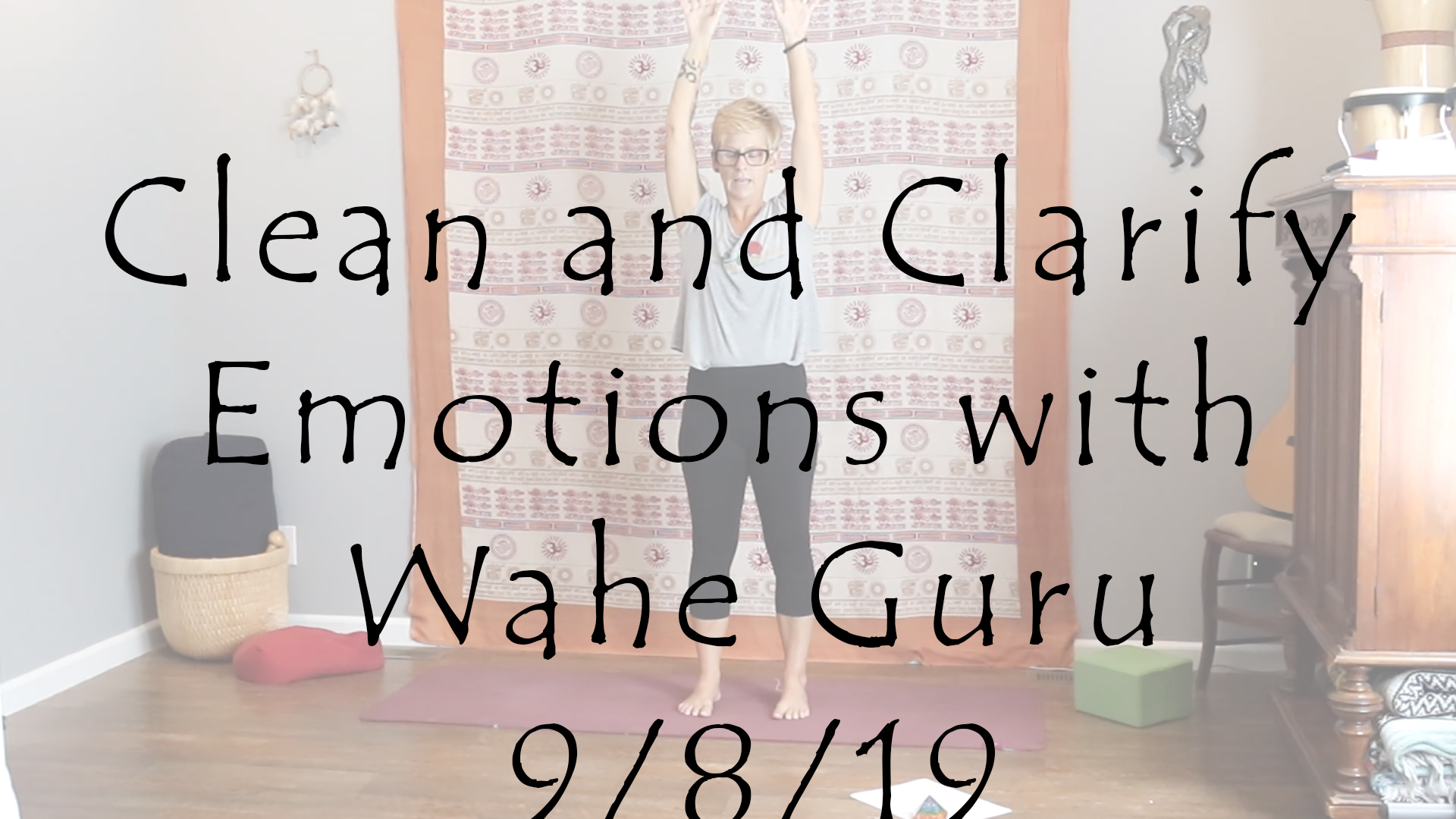 Kundalini Yoga – beginner Clean and Clarify Emotions with Wahe Guru