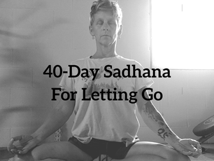40 Day Sadhana for Letting Go