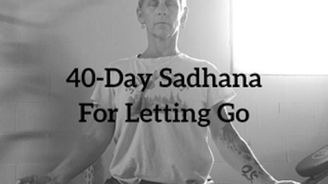 40 Day Sadhana for Letting Go