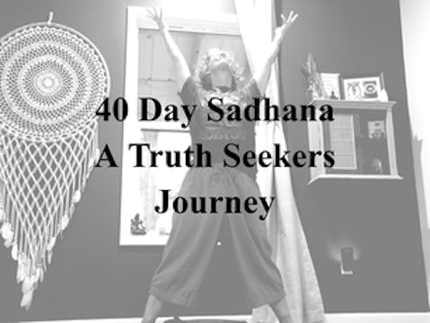 40 Day Sadhana Truth Seekers - Coming 2025