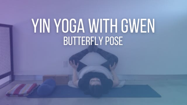 Yin Yoga with Gwen: Butterfly Pose