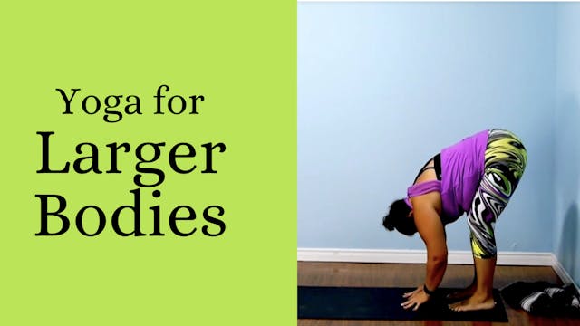 Yoga for Larger Bodies, Episode 1