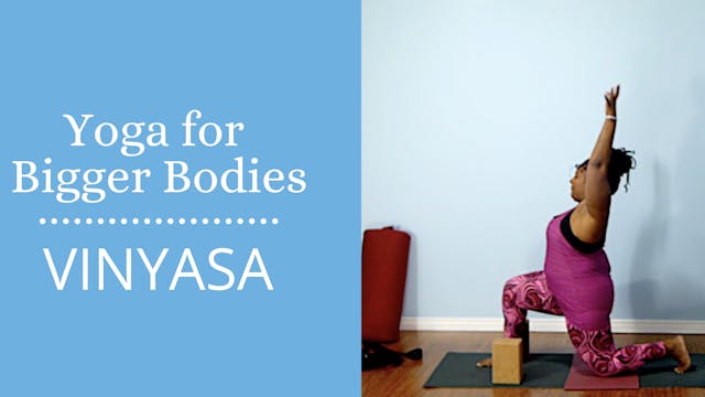 Yoga For Bigger Bodies: Vinyasa