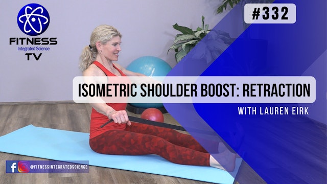 Video 332 | Isometric Shoulder Boost: Retraction (15 Minutes) with Lauren Eirk
