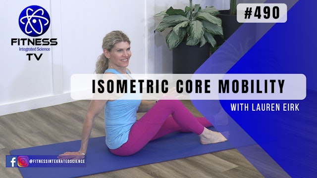 Video 490 | Isometric Core Mobility Boost (15 minutes) with Lauren Eirk