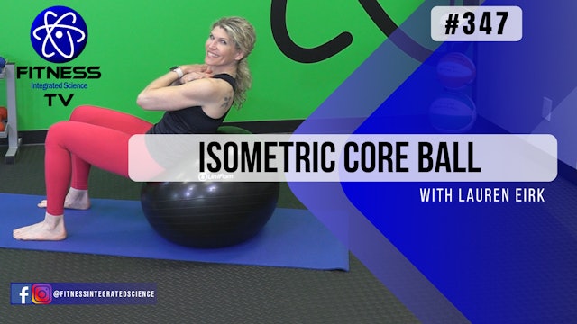 Video 347 | Isometric Core Ball Boost II (15 minute routine) with Lauren Eirk