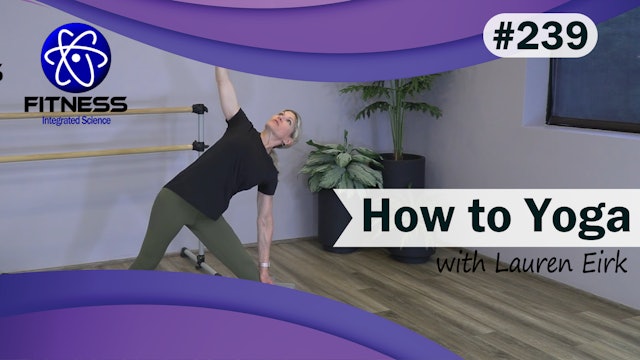 Video 239 | How to Yoga (21 Minutes) with Lauren Eirk