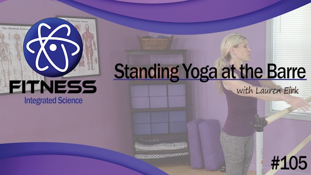 Video 105 | Standing Yoga at the Barre (45 minute practice) with Lauren Eirk