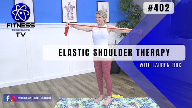 Video 402 | Elastic Shoulder Therapy (30 minutes) with Lauren Eirk