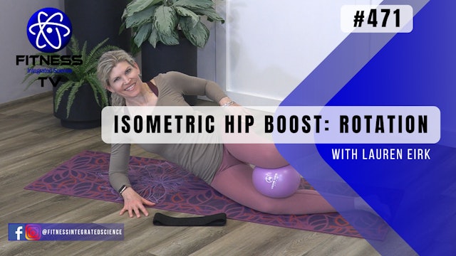 Video 471 | Isometric Hip Boost: Rotation (15 minutes) with Lauren Eirk