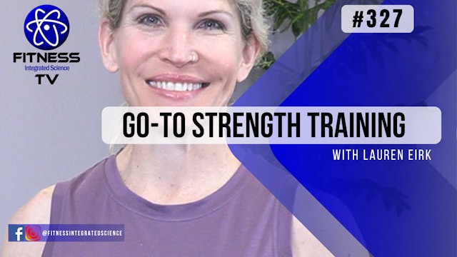 Video 327 | Go-To Strength Training (30 Minute Workout) with Lauren Eirk