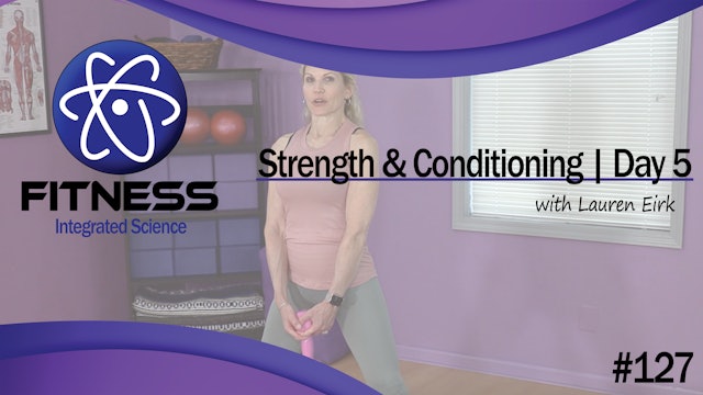 Video 127 | Strength and Conditioning Day 5 with Lauren Eirk