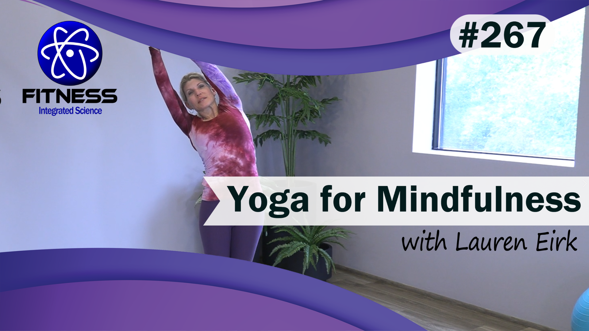 Video 267 | Yoga for Mindfulness (45 Minute routine) with Lauren Eirk