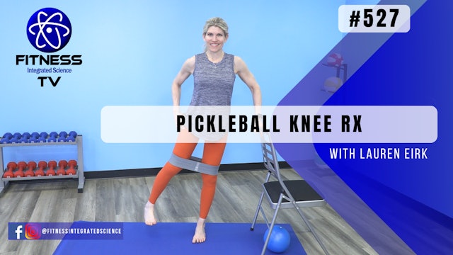 Video 527 | Pickleball Knee Rx (30 minutres) with Lauren Eirk