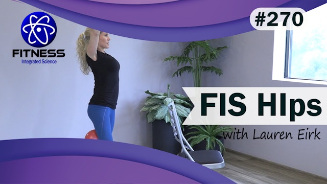 Video 270 | FIS Hips (30 Minute Workout) with Lauren Eirk