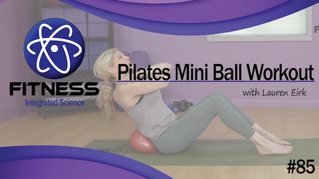 Video 085 | Pilates Mini Ball Core Workout  (30 Minutes) with Lauren Eirk