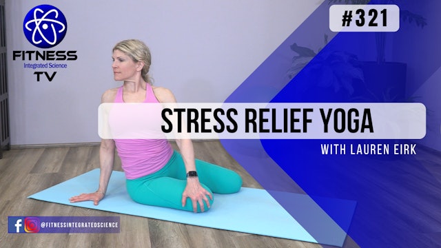 Video 321 | Stress Relief Yoga (30 minutes) with Lauren Eirk)