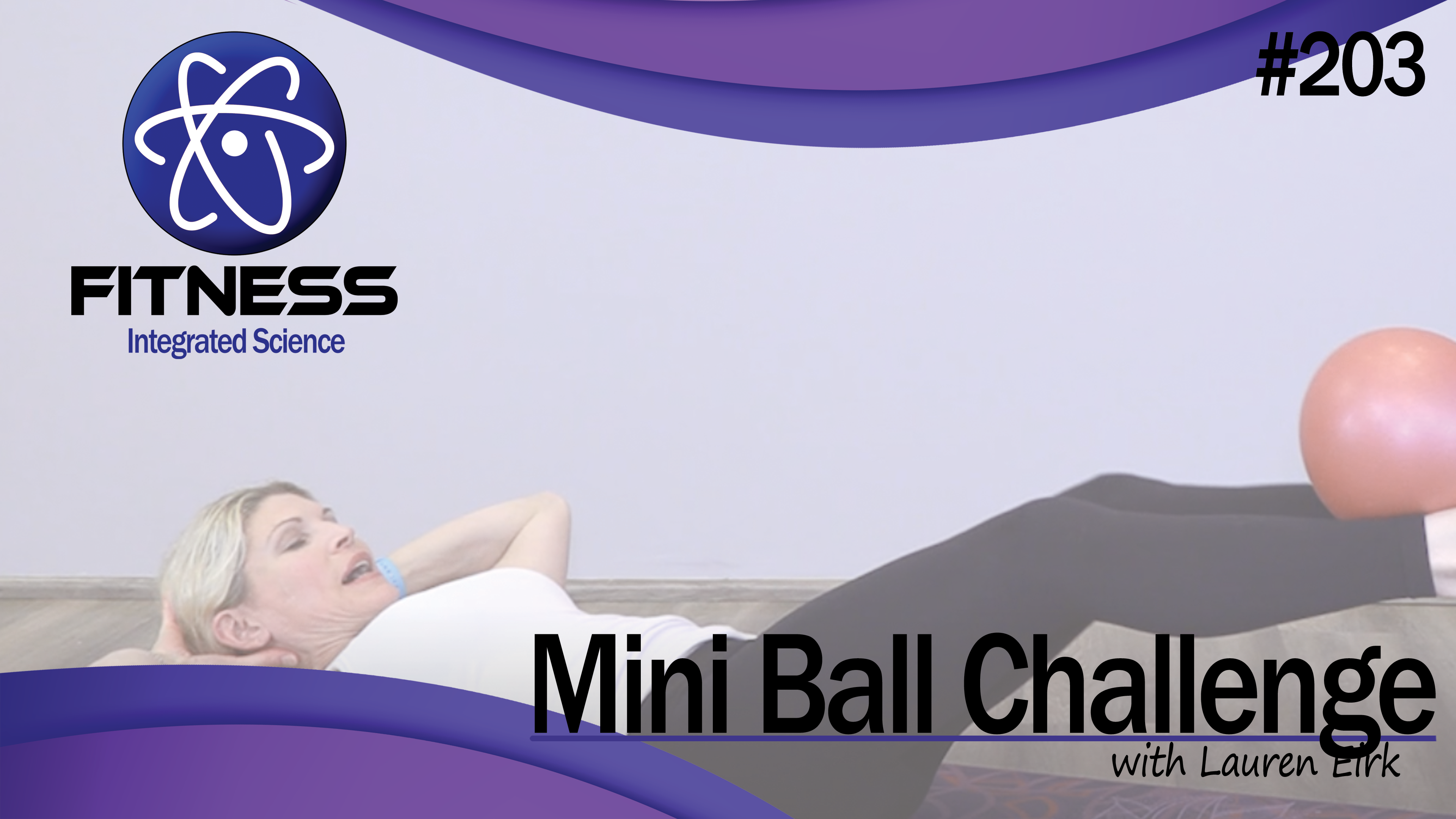 Video 203 | Mini Ball Challenge (60 Minute Workout) with Lauren Eirk