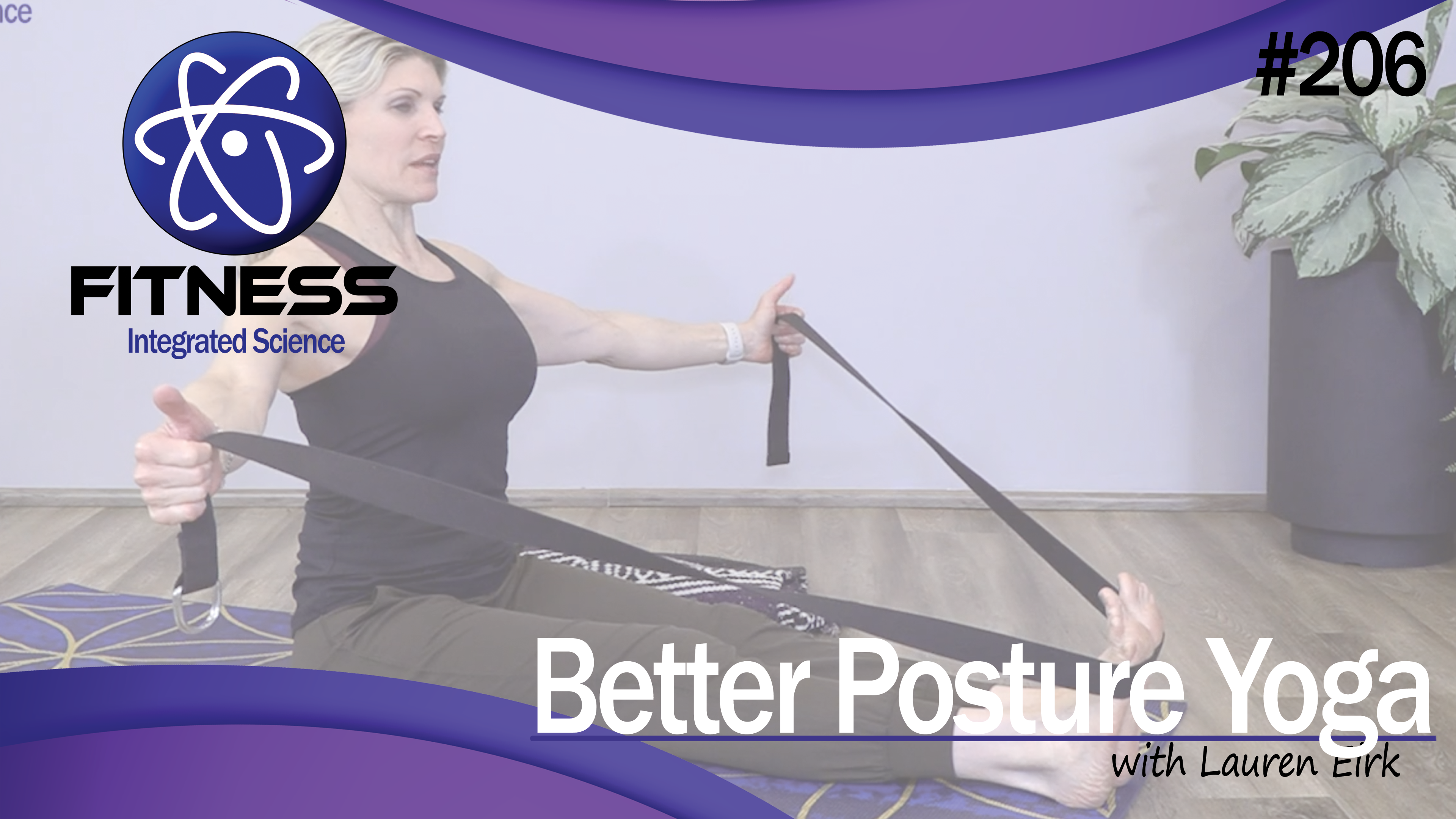 Video 206 | Better Posture with Yoga (45 Minute Workout) with Lauren Eirk