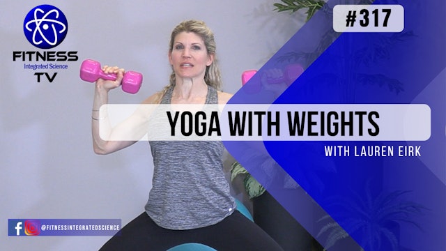 Video 317 | Yoga with Weights (30 minutes) with Lauren Eirk
