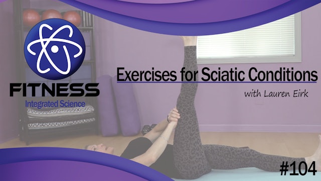 Video 104 | Exercises for Sciatic Conditions (45 minutes) with Lauren Eirk