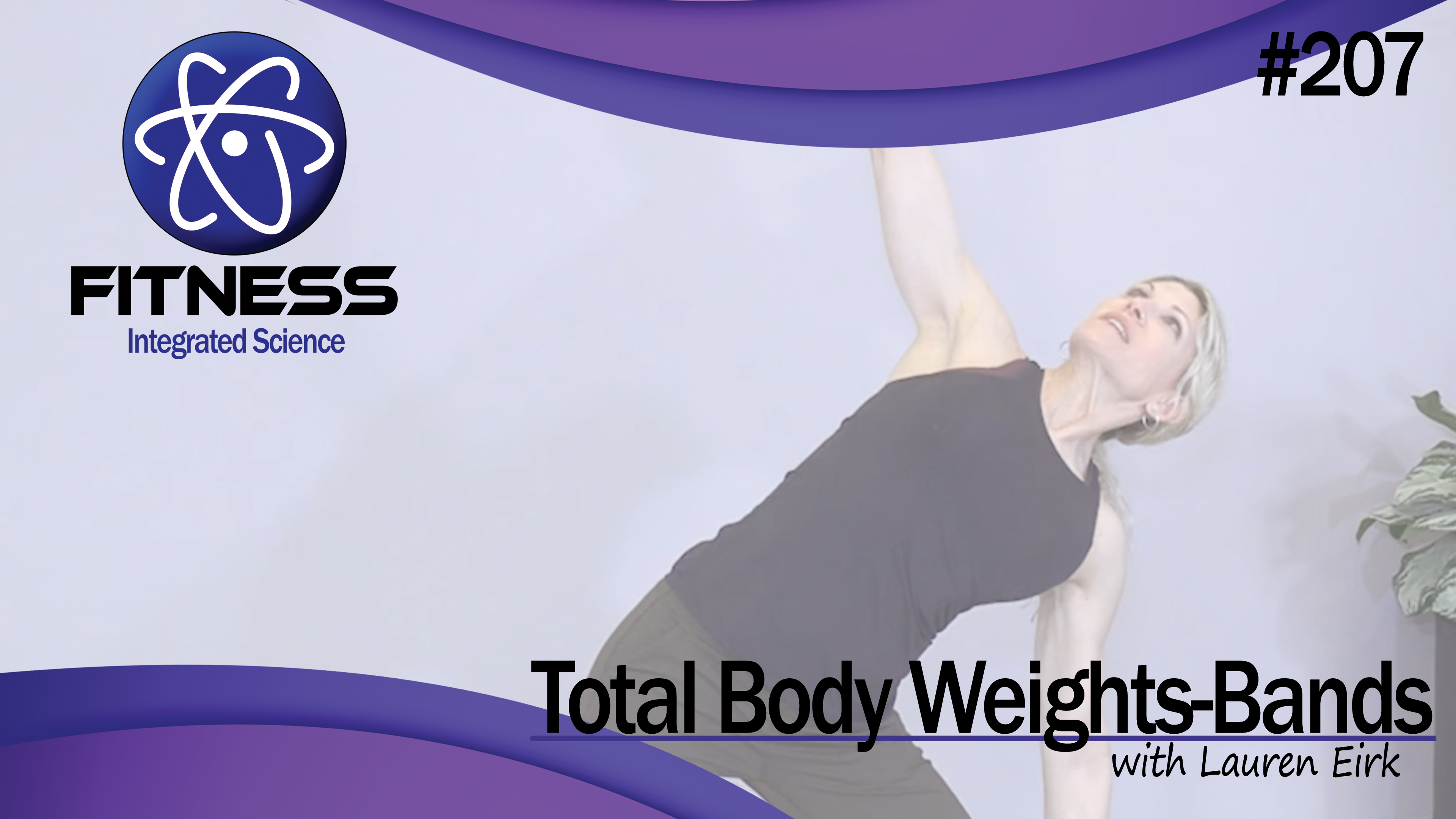 Video 207 | Total Body Weights and Bands (30 Minute Workout) with Lauren Eirk