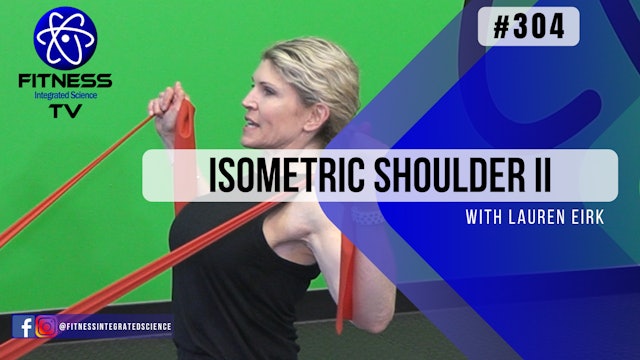 Video 304 | Isometric Shoulder Boost II (15 Minute Routine) with Lauren Eirk