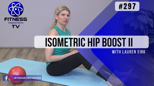 Video 297 | Isometric Hip Boost II (15 Minute Routine) with Lauren Eirk