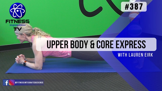 Video 387 | Upper Body & Core Express (15 Minutes) with Lauren Eirk