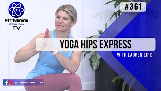 Video 361 | Yoga Hips Express (15 Minutes) with Lauren Eirk