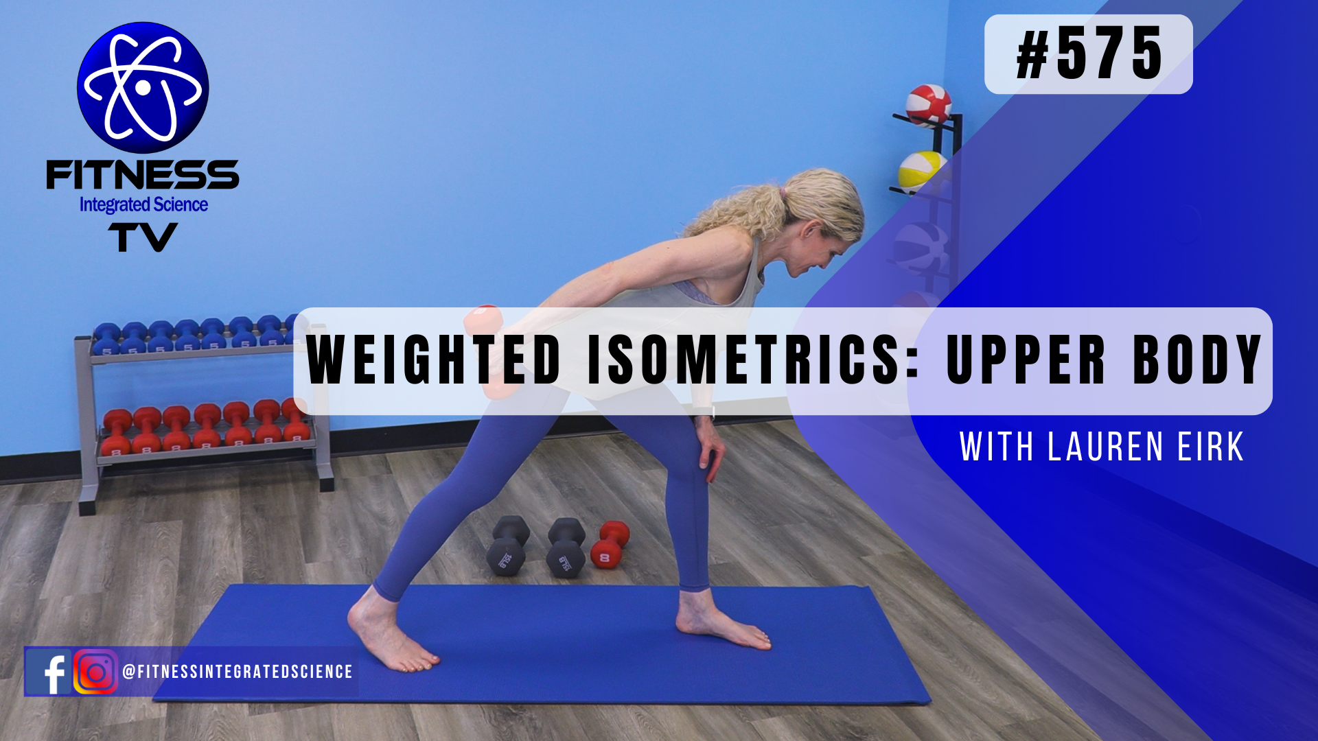 Video 575 | Weighted Isometrics: Upper Body (30 minutes) with Lauren Eirk 
