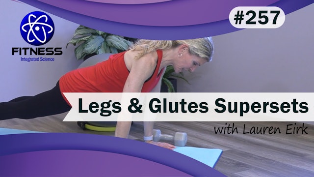 Video 257 | Legs & Glutes Supersets (45 Minute Workout) with Lauren Eirk