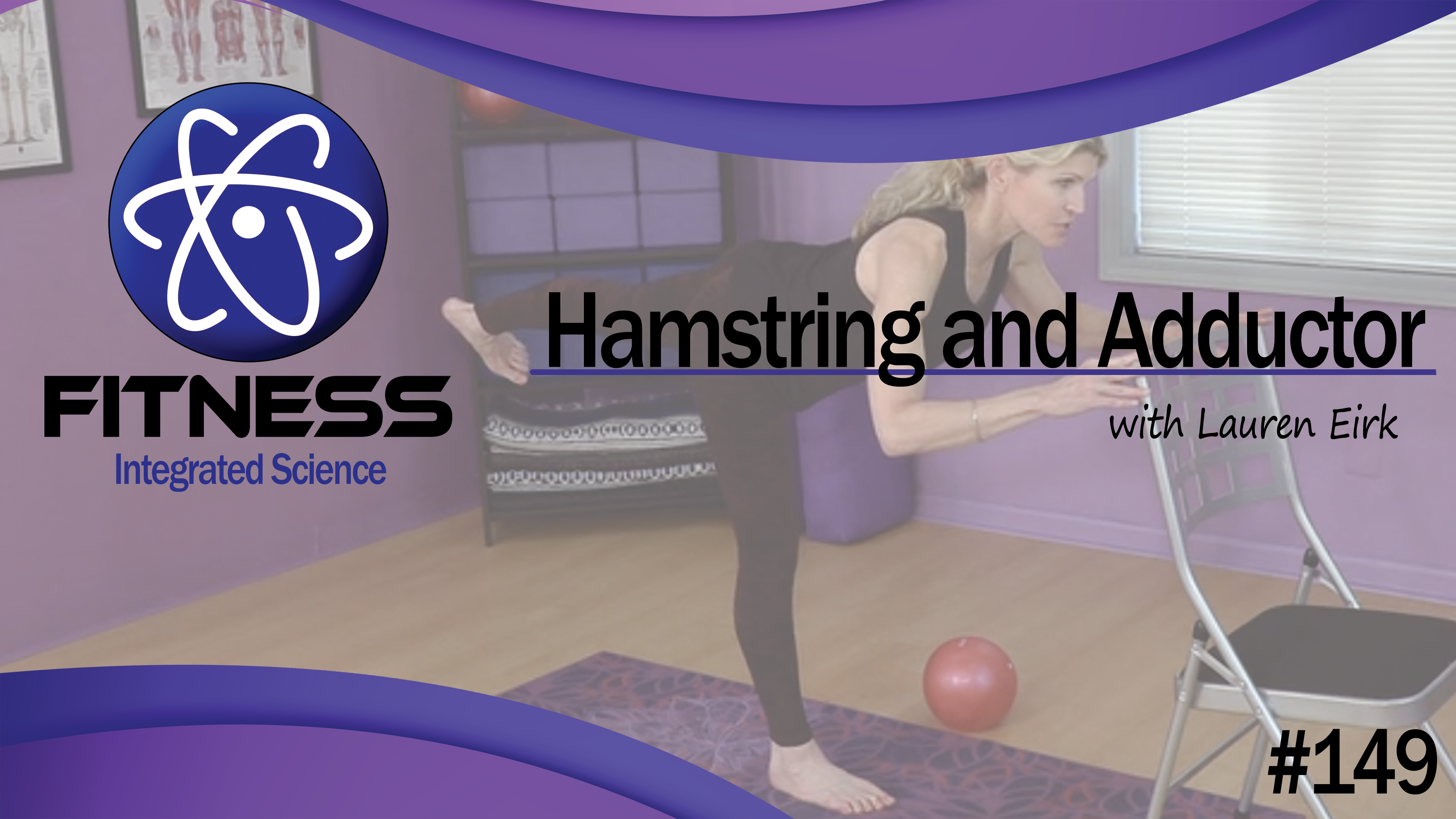 Video 149 | Hamstring and Adductor Therapy (30 Minute Workout) with Lauren Eirk