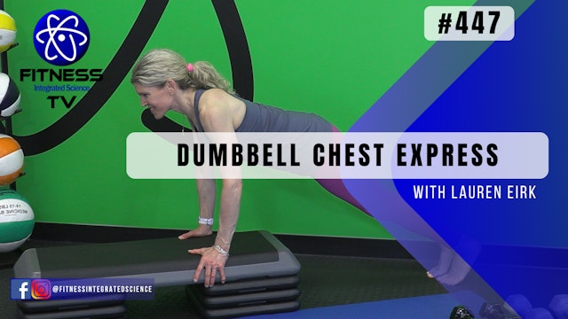 Video 447 | Dumbbell Chest Express (15 minutes) with Lauren Eirk