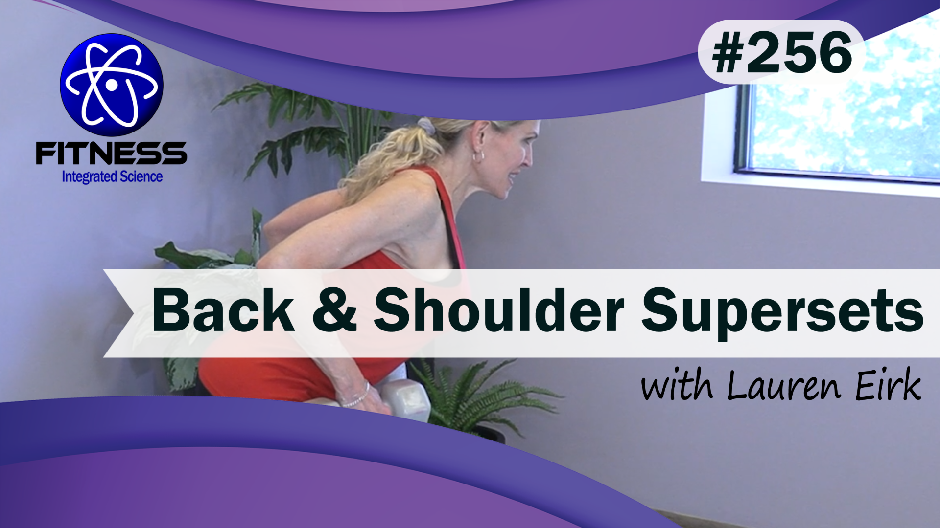 Video 256 | Back and Shoulder Supersets (45 Minute workout) with Lauren Eirk