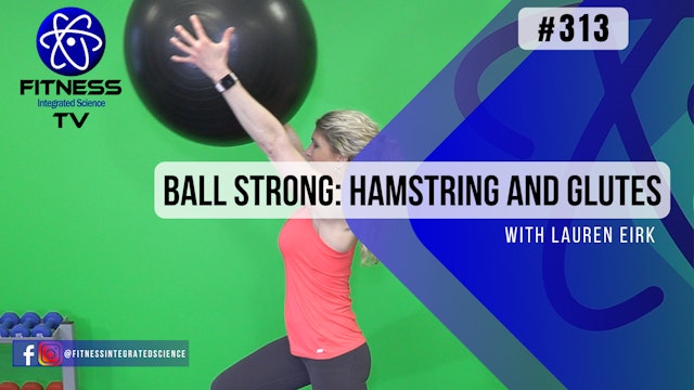 Video 313 | Ball Strong: Hamstring and Glutes (45 Minutes) with Lauren Eirk
